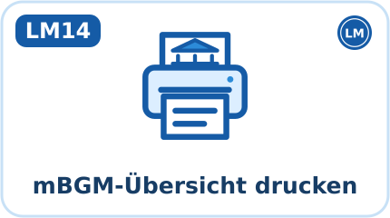 LM14 · mBGM-Übersicht drucken (Kürzel MBGM, Aktion: Ausgabe)