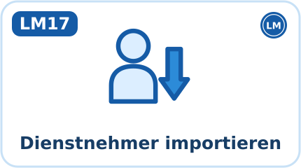 LM17 · Dienstnehmer importieren (Kürzel DNI, Aktion: Importieren)