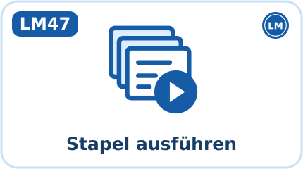 LM47 · Stapel ausführen (Kürzel STA, Aktion: Ausführen)